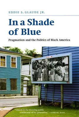 V odtieni modrej: Pragmatizmus a politika čiernej Ameriky - In a Shade of Blue: Pragmatism and the Politics of Black America