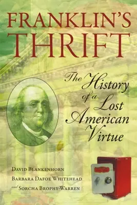 Franklinova úspornosť: Stratené dejiny americkej cnosti - Franklin's Thrift: The Lost History of an American Virtue