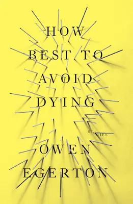 Ako sa najlepšie vyhnúť smrti: Príbehy - How Best to Avoid Dying: Stories