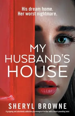 Dom môjho manžela: Strhujúci a absolútne návykový psychologický triler so srdcervúcim zvratom - My Husband's House: A gripping and absolutely addictive psychological thriller with a heart-pounding twist