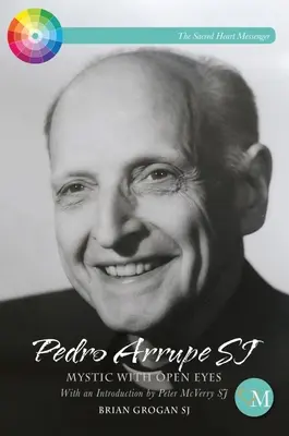 Pedro Arrupe Sj: Mystik s otvorenými očami - Pedro Arrupe Sj: Mystic with Open Eyes