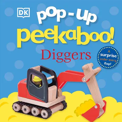 Pop-Up Peekaboo! Diggers: Pop-Up prekvapenie pod každou klapkou! - Pop-Up Peekaboo! Diggers: Pop-Up Surprise Under Every Flap!