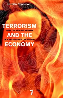 Terorizmus a hospodárstvo: Ako vojna proti terorizmu vedie k bankrotu sveta - Terrorism and the Economy: How the War on Terror Is Bankrupting the World