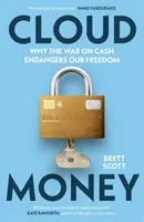 Cloudmoney - Prečo vojna proti hotovosti ohrozuje našu slobodu - Cloudmoney - Why the War on Cash Endangers Our Freedom