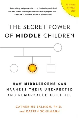 Tajná sila stredných detí: Ako môžu stredné deti využiť svoje neočakávané a pozoruhodné schopnosti - The Secret Power of Middle Children: How Middleborns Can Harness Their Unexpected and Remarkable Abilities