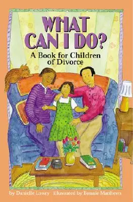 Čo môžem urobiť? - Kniha pre deti po rozvode - What Can I Do? - A Book for Children of Divorce