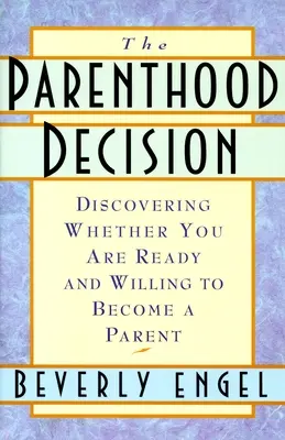 Rozhodnutie o rodičovstve - zistenie, či ste pripravení a ochotní stať sa rodičom - Parenthood Decision - Discovering Whether You Are Ready and Willing to Become a Parent