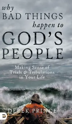 Prečo sa Božiemu ľudu stávajú zlé veci: Ako pochopiť skúšky a súženia vo vašom živote? - Why Bad Things Happen to God's People: Making Sense of Trials and Tribulations in Your Life