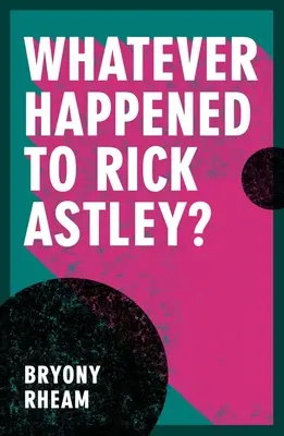 Čo sa stalo Rickovi Astleymu? - Whatever Happened to Rick Astley?
