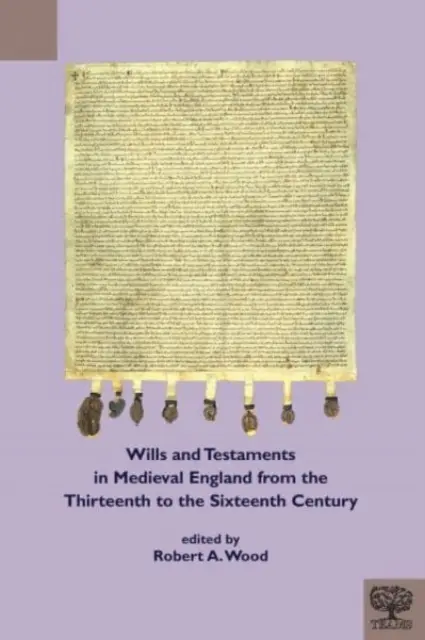 Závety a testamenty v stredovekom Anglicku od trinásteho do šestnásteho storočia - Wills and Testaments in Medieval England from the Thirteenth to the Sixteenth Century