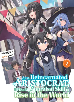 Ako reinkarnovaný aristokrat použijem svoju schopnosť hodnotenia, aby som sa dostal na vrchol sveta 2 (Light Novel) - As a Reincarnated Aristocrat, I'll Use My Appraisal Skill to Rise in the World 2 (Light Novel)