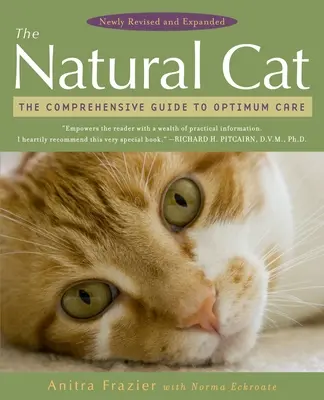 Prírodná mačka: Komplexný sprievodca optimálnou starostlivosťou - The Natural Cat: The Comprehensive Guide to Optimum Care