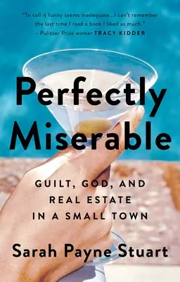 Dokonale nešťastný: Vina, Boh a nehnuteľnosti v malom meste - Perfectly Miserable: Guilt, God and Real Estate in a Small Town