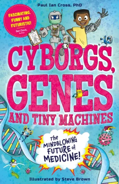 Kyborgovia, gény a drobné stroje - fantastická budúcnosť medicíny! - Cyborgs, Genes and Tiny Machines - The Fantastic Future of Medicine!