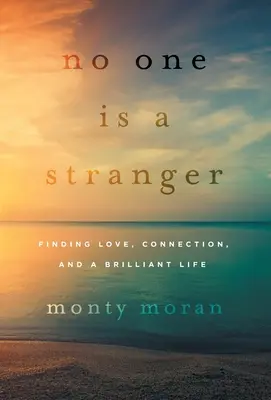 Nikto nie je cudzí: Nájsť lásku, spojenie a skvelý život - No One Is a Stranger: Finding Love, Connection, and a Brilliant Life