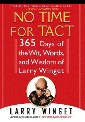 Nemáme čas na taktizovanie: 365 dní vtipu, slov a múdrosti Larryho Wingeta - No Time for Tact: 365 Days of the Wit, Words, and Wisdom of Larry Winget