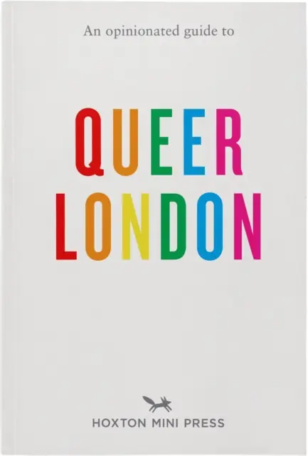 Mienkotvorný sprievodca po Queer Londýne - An Opinionated Guide to Queer London