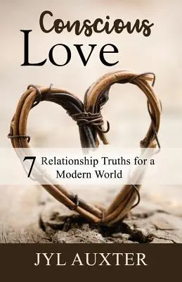 Vedomá láska: 7 vzťahových právd pre moderný svet - Conscious Love: 7 Relationship Truths for a Modern World