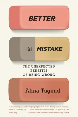 Lepšie omylom: Nečakané výhody toho, že sa mýlime - Better by Mistake: The Unexpected Benefits of Being Wrong