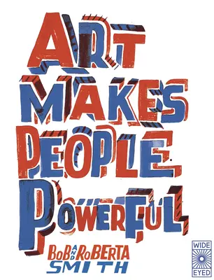 Umenie robí ľudí silnými - Art Makes People Powerful