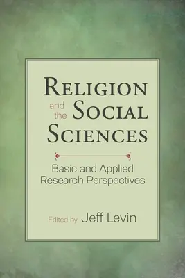 Náboženstvo a spoločenské vedy: Sociálne vedy: základné a aplikované výskumné perspektívy - Religion and the Social Sciences: Basic and Applied Research Perspectives