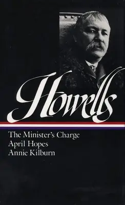 William Dean Howells: (Loa #44): Annie Kilburn - William Dean Howells: Novels 1886-1888 (Loa #44): The Minister's Charge / April Hopes / Annie Kilburn