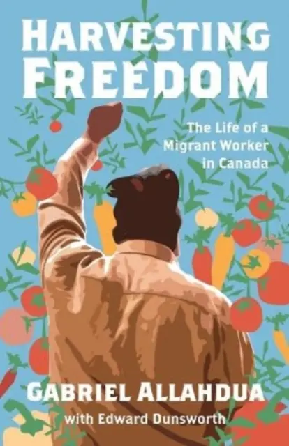 Harvesting Freedom: Život migrujúceho pracovníka v Kanade - Harvesting Freedom: The Life of a Migrant Worker in Canada
