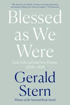 Blahoslavení, akí sme boli: Básne: Neskoré vybrané a nové básne, 2000-2018 - Blessed as We Were: Late Selected and New Poems, 2000-2018