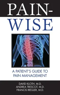 Pain-Wise: Sprievodca pacienta liečbou bolesti - Pain-Wise: A Patient's Guide to Pain Management