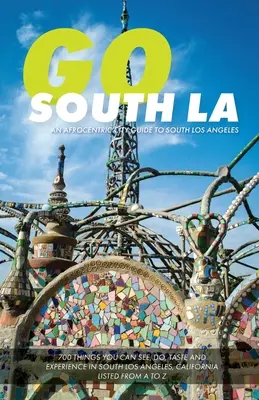 Choď na juh Los Angeles: Afrocentrický sprievodca mestom južného Los Angeles - Go South LA: An Afrocentric City Guide to South Los Angeles