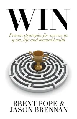 Vyhrajte: Osvedčené stratégie na dosiahnutie úspechu v športe, živote a duševnom zdraví. - Win: Proven Strategies for Success in Sport, Life and Mental Health.