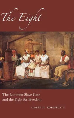 Osmička: Prípad Lemmonových otrokov a boj za slobodu - The Eight: The Lemmon Slave Case and the Fight for Freedom