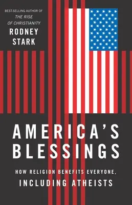 Americké požehnania: Ako náboženstvo prospieva všetkým, vrátane ateistov - America's Blessings: How Religion Benefits Everyone, Including Atheists