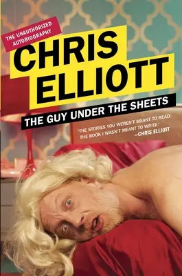 Chlapík pod plachtou: Neautorizovaná autobiografia - The Guy Under the Sheets: The Unauthorized Autobiography