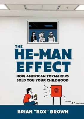 Efekt He-Man: Ako vám americkí výrobcovia hračiek predali detstvo - The He-Man Effect: How American Toymakers Sold You Your Childhood