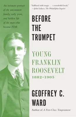 Pred trúbou: Mladý Franklin Roosevelt, 1882-1905 - Before the Trumpet: Young Franklin Roosevelt, 1882-1905