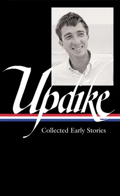 John Updike: Zborník raných poviedok (Loa #242) - John Updike: Collected Early Stories (Loa #242)