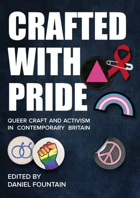 Vyrobené s hrdosťou: Queer remeslo a aktivizmus v súčasnej Británii - Crafted with Pride: Queer Craft and Activism in Contemporary Britain