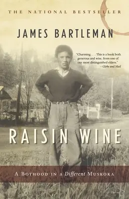 Rozinkové víno: Chlapčenský život v inej Muskoke - Raisin Wine: A Boyhood in a Different Muskoka