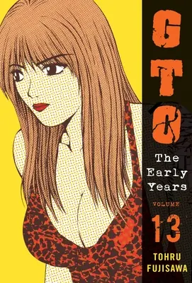 Gto: 13. zväzok: Prvé roky - Gto: The Early Years, Volume 13