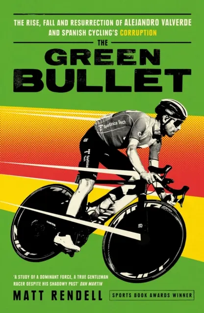 Zelená strela - Vzostup, pád a vzkriesenie Alejandra Valverdeho a korupcia v španielskej cyklistike - Green Bullet - The rise, fall and resurrection of Alejandro Valverde and Spanish cycling's corruption