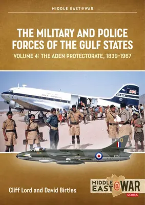 Vojenské a policajné sily štátov Perzského zálivu: Zväzok 4: Bahrajn, Kuvajt, Katar 1921-1980 - The Military and Police Forces of the Gulf States: Volume 4: Bahrain, Kuwait, Qatar 1921-1980