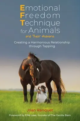 Technika emocionálnej slobody pre zvieratá a ich ľudí: Vytváranie harmonického vzťahu prostredníctvom poklepávania - Emotional Freedom Technique for Animals and Their Humans: Creating a Harmonious Relationship Through Tapping