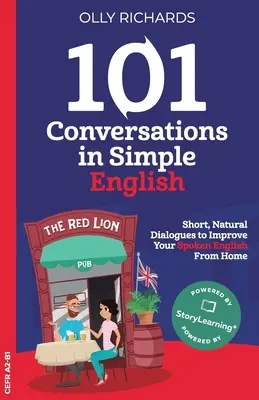 101 rozhovorov v jednoduchej angličtine: Krátke prirodzené dialógy na zvýšenie sebavedomia a zlepšenie hovorenej angličtiny - 101 Conversations in Simple English: Short Natural Dialogues to Boost Your Confidence & Improve Your Spoken English
