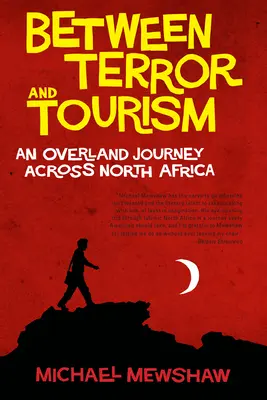 Medzi terorom a turizmom - pozemná cesta naprieč severnou Afrikou - Between Terror And Tourism - An Overland Journey Across North Africa