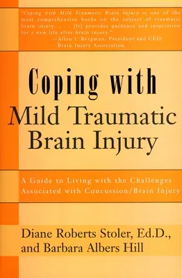 Vyrovnávanie sa s ľahkým traumatickým poškodením mozgu: Príručka pre život s problémami spojenými s otrasom mozgu/poranením mozgu - Coping with Mild Traumatic Brain Injury: A Guide to Living with the Challenges Associated with Concussion/Brain Injury