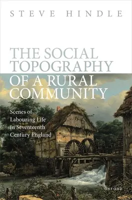Sociálna topografia vidieckej komunity: Scény robotníckeho života v Anglicku sedemnásteho storočia - The Social Topography of a Rural Community: Scenes of Labouring Life in Seventeenth-Century England