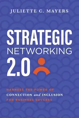 Strategické siete 2.0: Využitie sily prepojenia a inklúzie na dosiahnutie obchodného úspechu - Strategic Networking 2.0: Harness the Power of Connection and Inclusion for Business Success