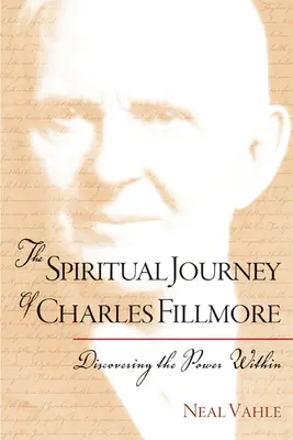 Duchovná cesta Charlesa Fillmora: Objaviť silu vo svojom vnútri - The Spiritual Journey of Charles Fillmore: Discovering the Power Within