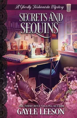Tajomstvá a flitre: A Ghostly Fashionista Mystery (Záhada módnej návrhárky s duchmi) - Secrets and Sequins: A Ghostly Fashionista Mystery